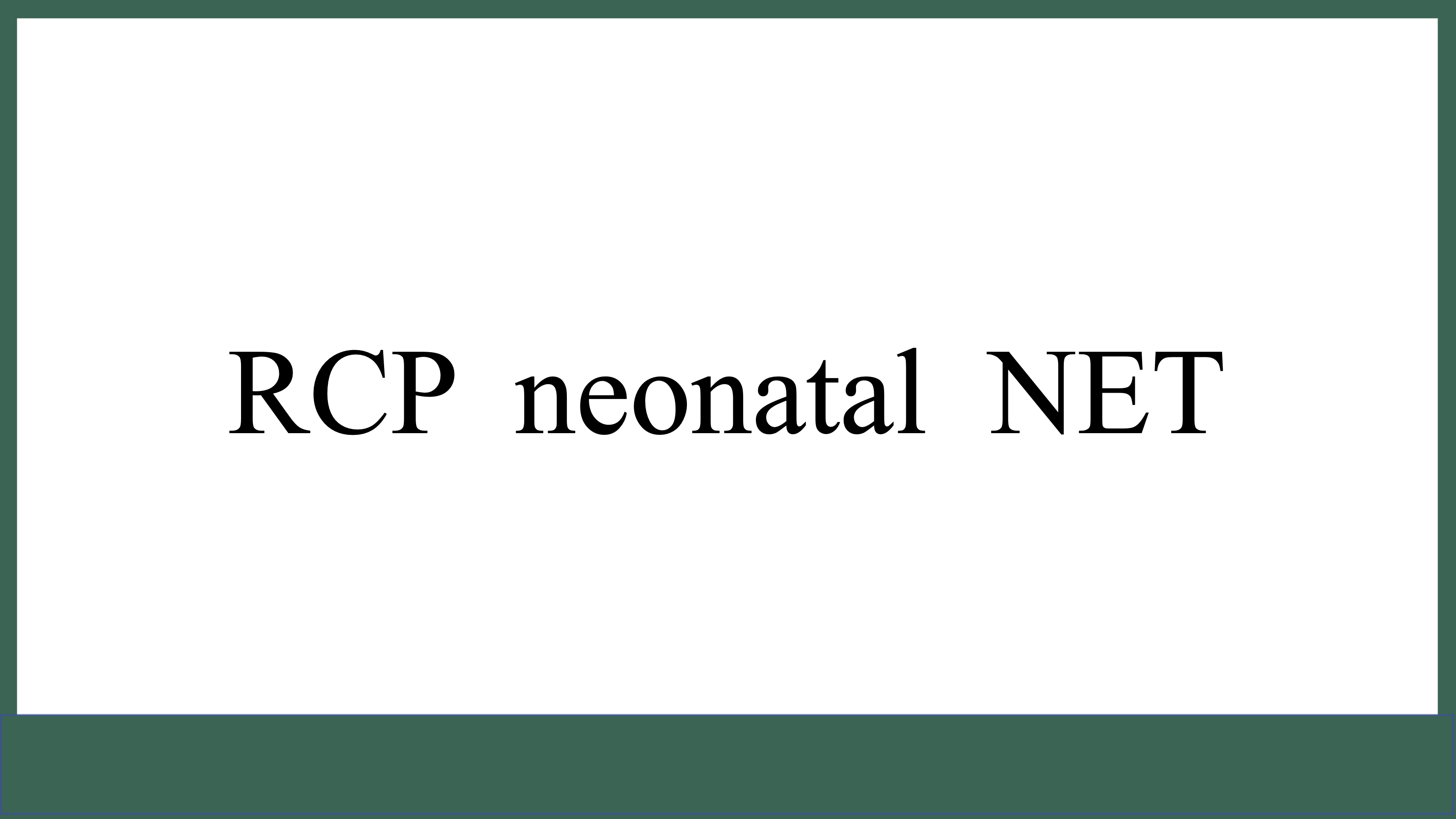 RCP neonatal NET
